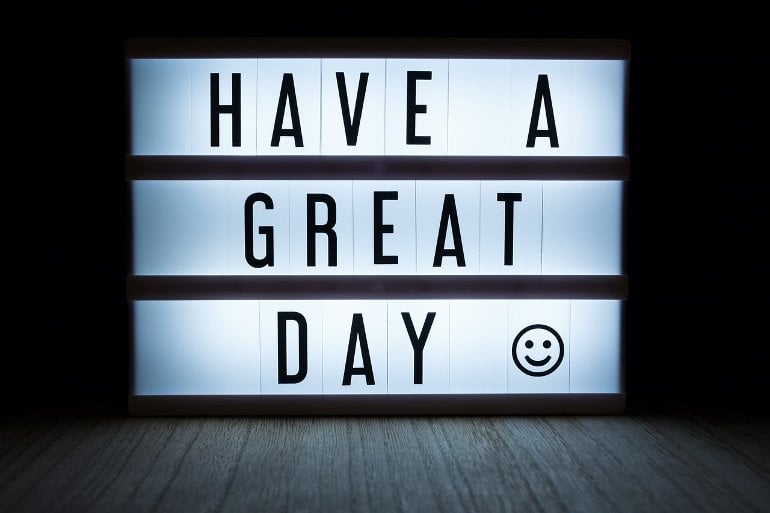 This sign reads "have a great day"