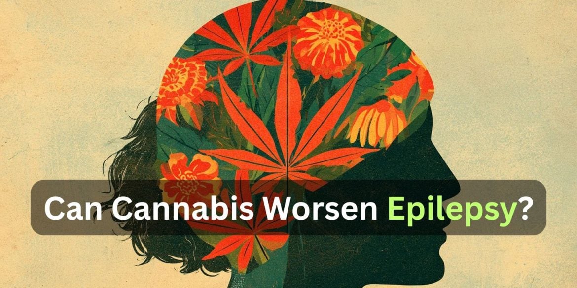 This shows a head and leaves. Caption reads "Can Cannabis Worsen Epilepsy?"