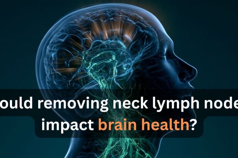 This shows a head and brain. Caption reads "Could removing neck lymph nodes impact brain health?"