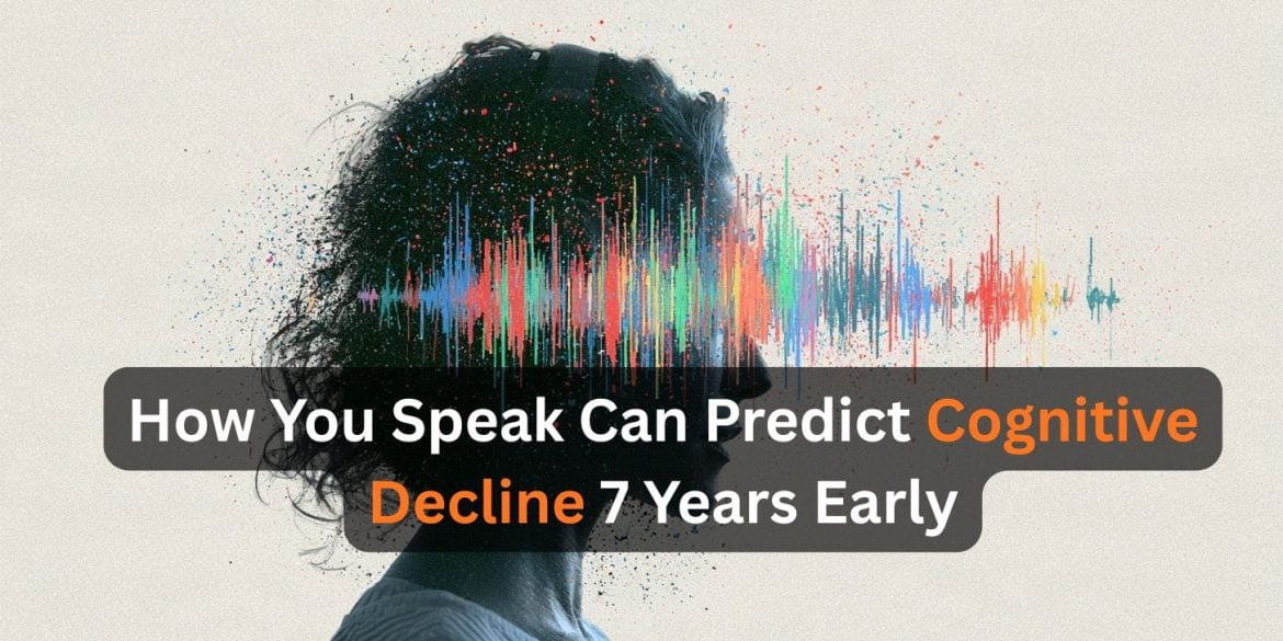 This shows a head and sound waves coming from the mouth, implying speech. Caption reads "How You Speak Can Predict Cognitive Decline 7 Years Early."