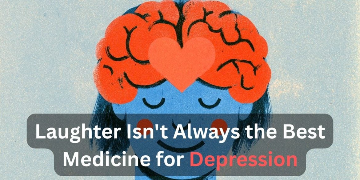 This shows a brain and a person laughing. Caption reads "Why Laughter Isn't Always the Best Medicine for Depression."