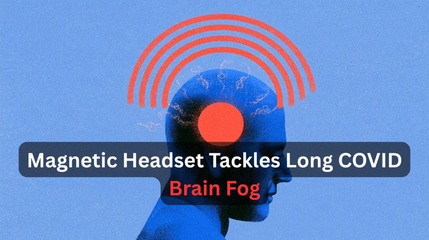 This shows a head surrounded by magnetic pulse waves. Caption reads "Magnetic Headset Tackles Long COVID Brain Fog."