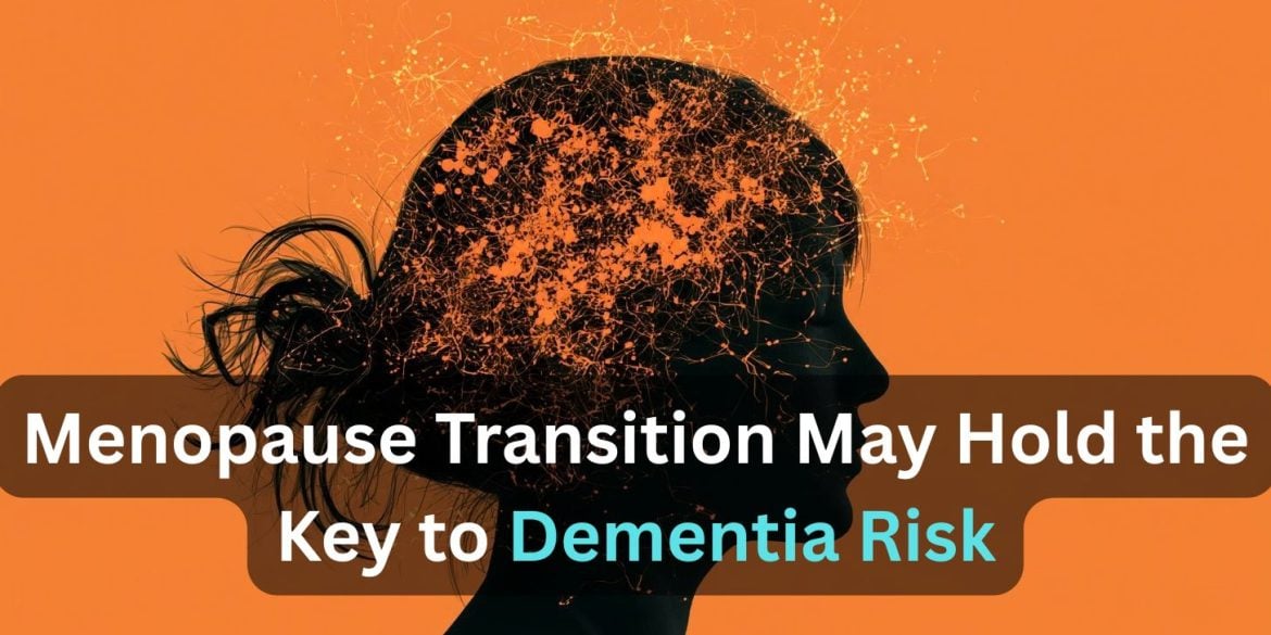 This shows a woman's head. Caption reads "Menopause Transition May Hold the Key to Women's Late-Life Dementia Risk."