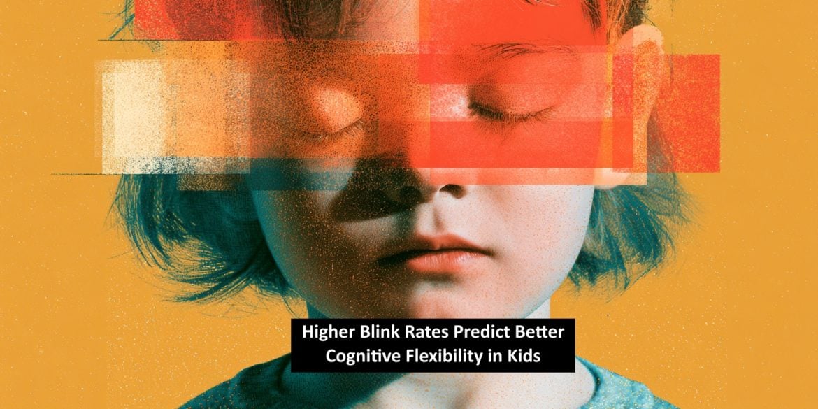 This shows a child with blurred eyes. The caption reads "Higher Blink Rates Predict Better Cognitive Flexibility in Kids."