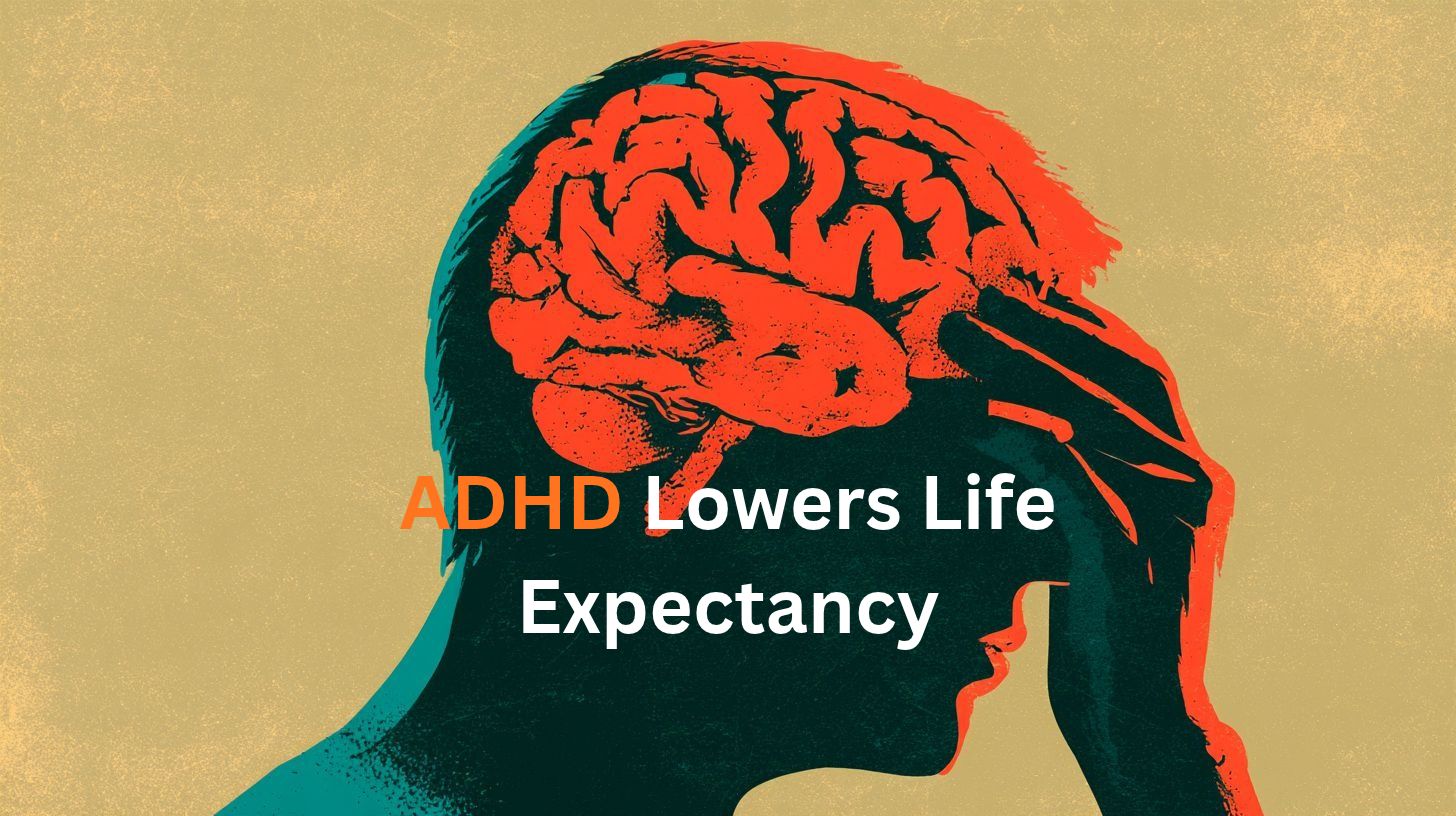 This shows a stressed person and a brain. Caption reads "ADHD Lowers Life Expectancy".