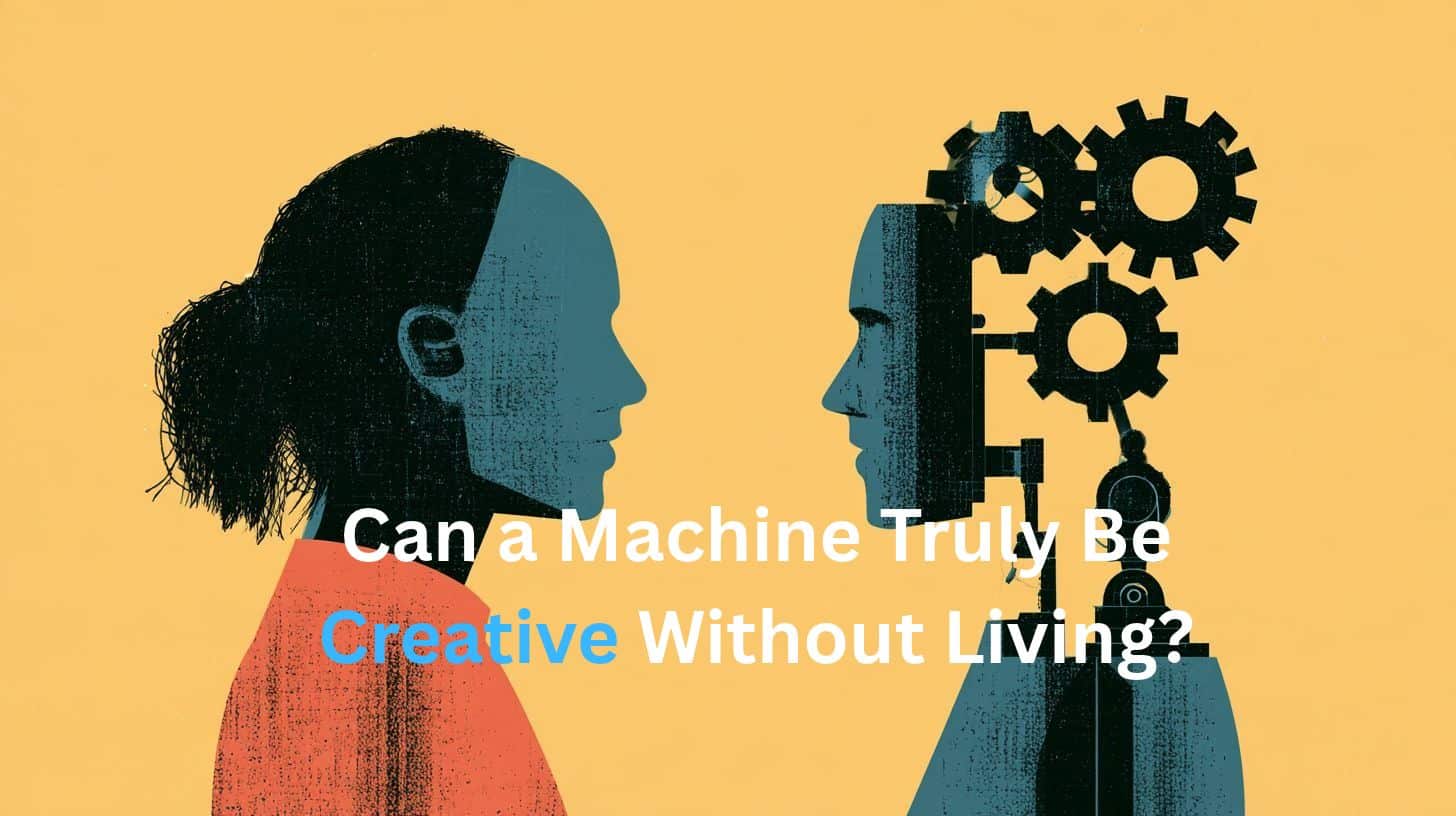 This shows a person and a robot. Caption reads "Can a Machine Truly Be Creative Without Living?."
