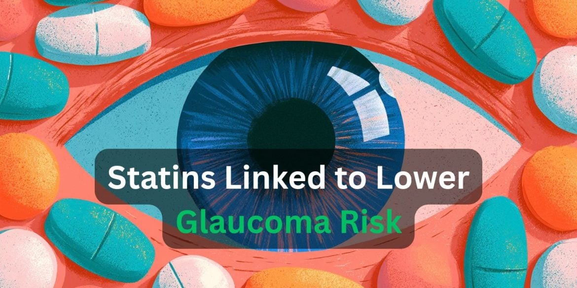 This shows an eye and pills. Caption reads "Statins Linked to Lower Glaucoma Risk."